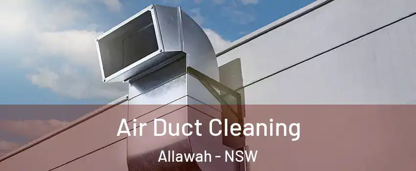 Air Duct Cleaning Allawah - NSW