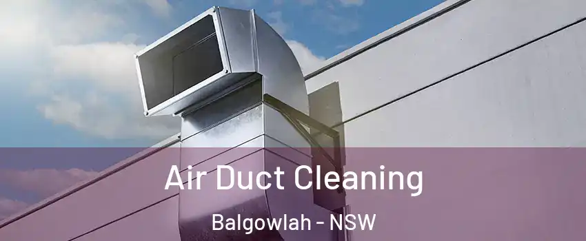 Air Duct Cleaning Balgowlah - NSW
