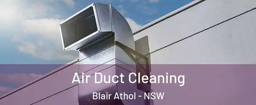 Air Duct Cleaning Blair Athol - NSW