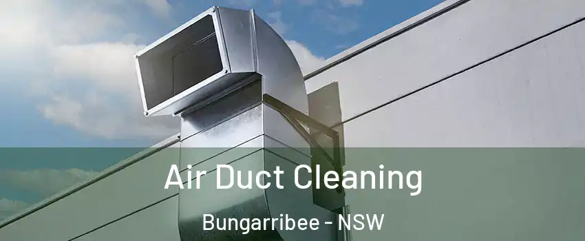 Air Duct Cleaning Bungarribee - NSW