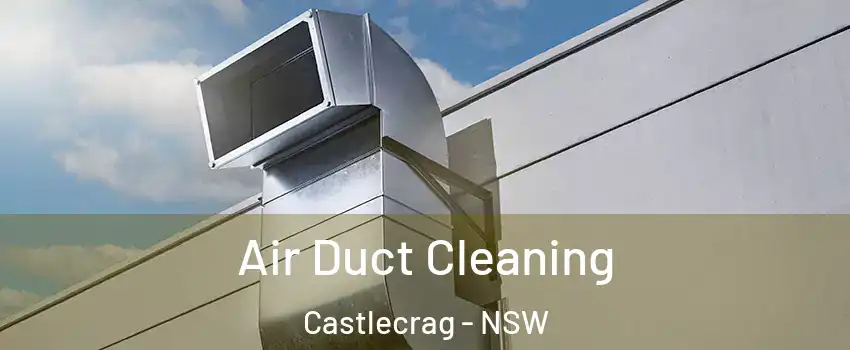 Air Duct Cleaning Castlecrag - NSW