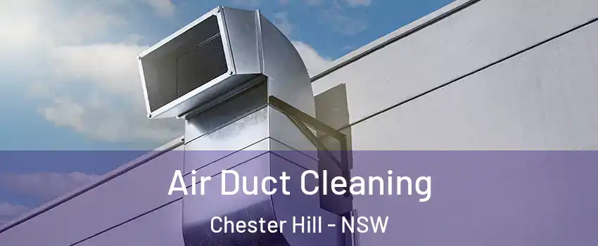 Air Duct Cleaning Chester Hill - NSW