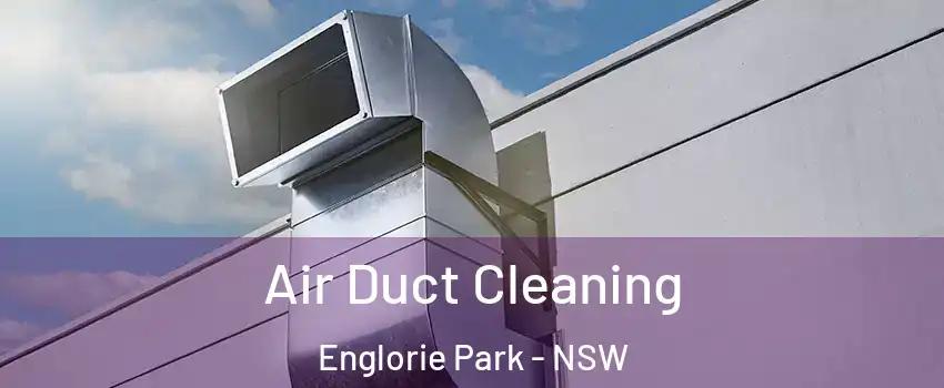 Air Duct Cleaning Englorie Park - NSW