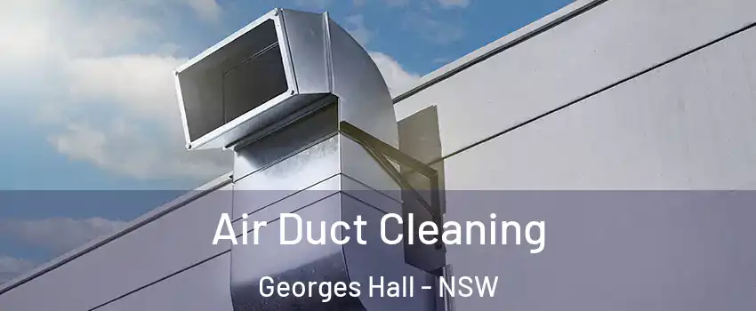 Air Duct Cleaning Georges Hall - NSW