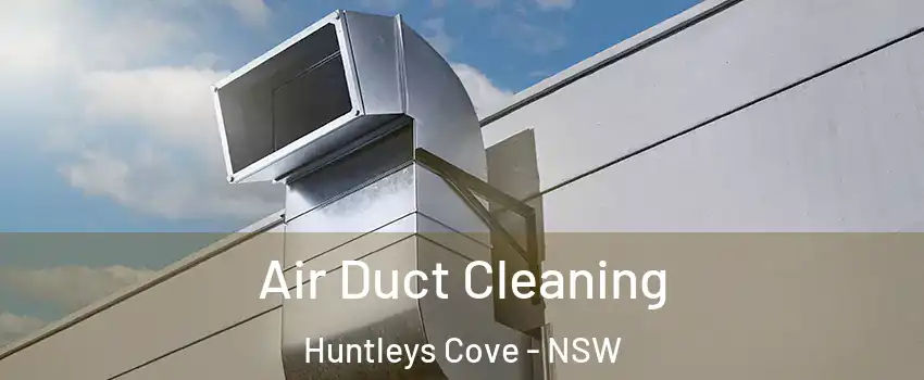 Air Duct Cleaning Huntleys Cove - NSW