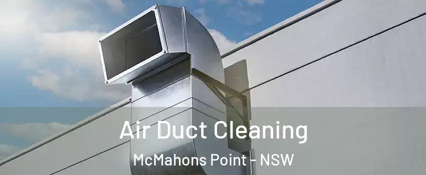 Air Duct Cleaning McMahons Point - NSW