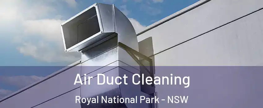 Air Duct Cleaning Royal National Park - NSW