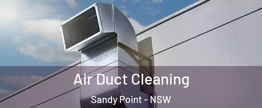 Air Duct Cleaning Sandy Point - NSW