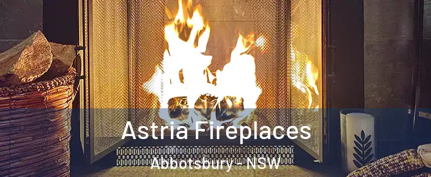 Astria Fireplaces Abbotsbury - NSW