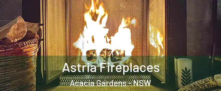 Astria Fireplaces Acacia Gardens - NSW