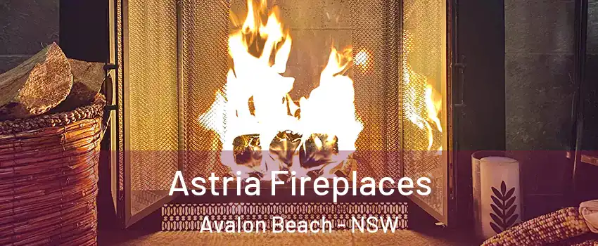 Astria Fireplaces Avalon Beach - NSW
