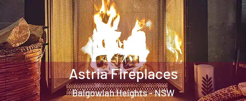 Astria Fireplaces Balgowlah Heights - NSW