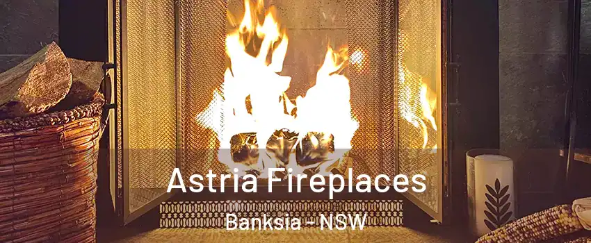 Astria Fireplaces Banksia - NSW