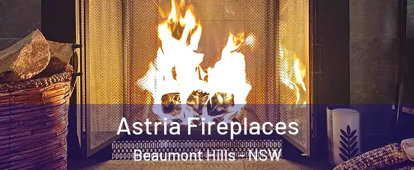Astria Fireplaces Beaumont Hills - NSW