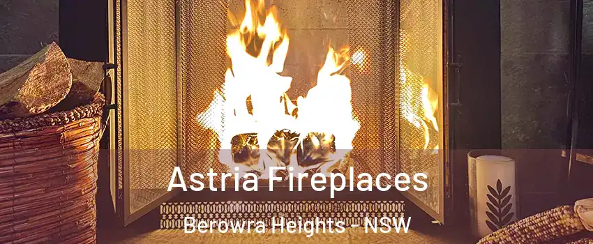 Astria Fireplaces Berowra Heights - NSW
