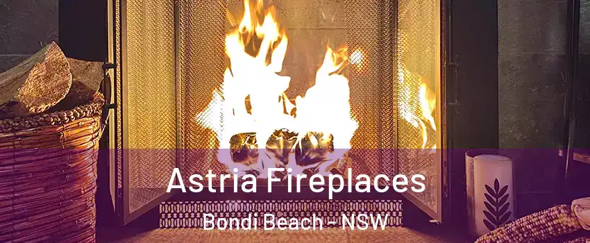 Astria Fireplaces Bondi Beach - NSW