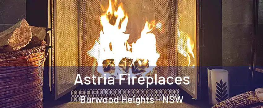 Astria Fireplaces Burwood Heights - NSW