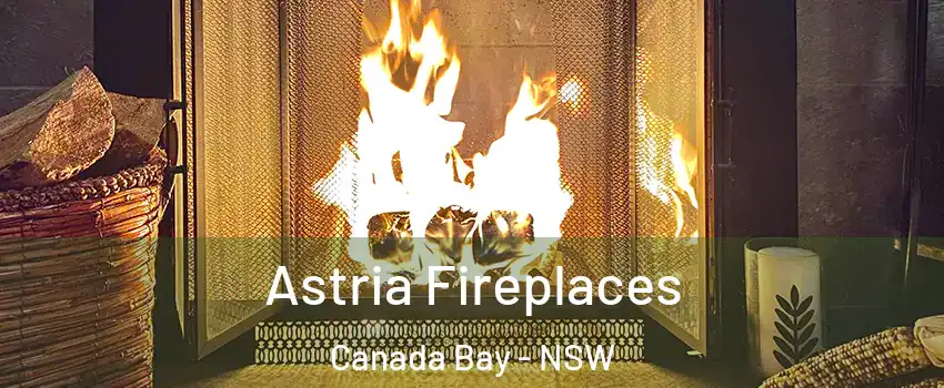 Astria Fireplaces Canada Bay - NSW