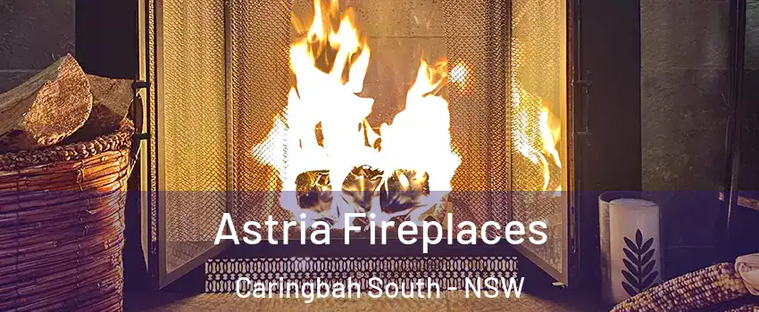 Astria Fireplaces Caringbah South - NSW