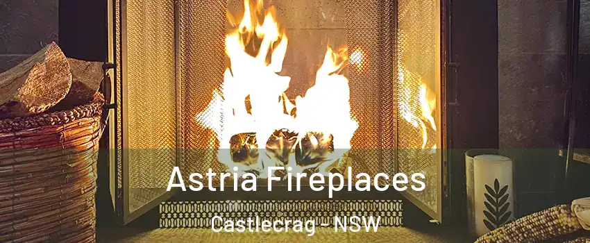 Astria Fireplaces Castlecrag - NSW