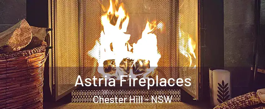 Astria Fireplaces Chester Hill - NSW