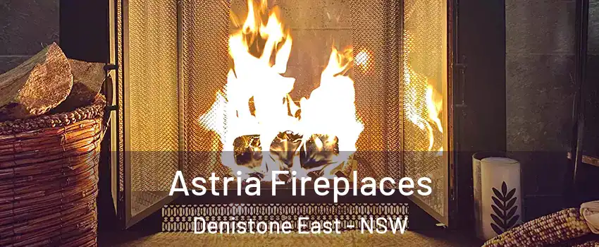 Astria Fireplaces Denistone East - NSW