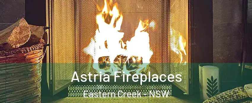 Astria Fireplaces Eastern Creek - NSW