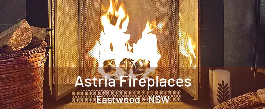 Astria Fireplaces Eastwood - NSW