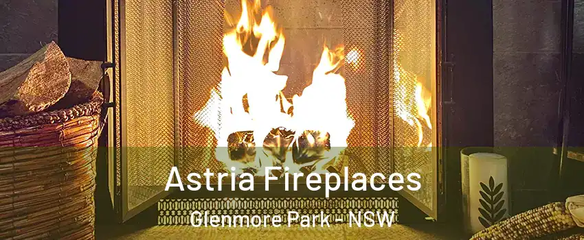 Astria Fireplaces Glenmore Park - NSW