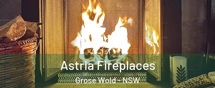 Astria Fireplaces Grose Wold - NSW