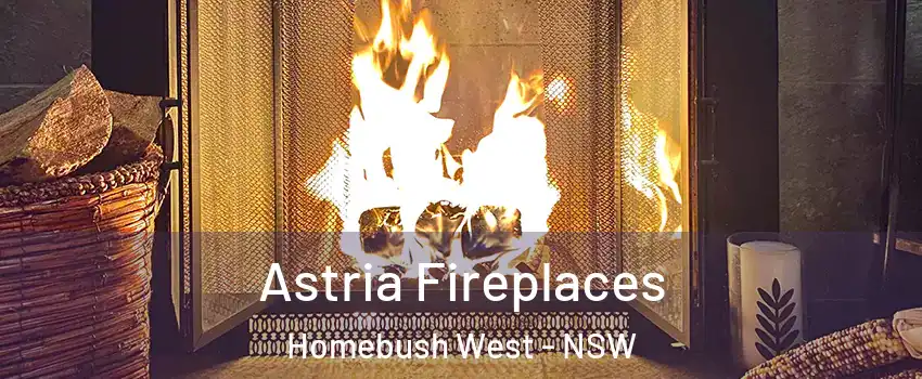 Astria Fireplaces Homebush West - NSW