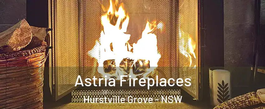 Astria Fireplaces Hurstville Grove - NSW