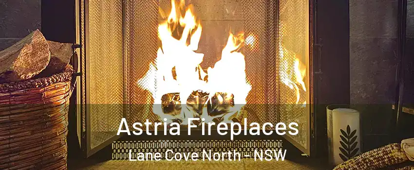 Astria Fireplaces Lane Cove North - NSW