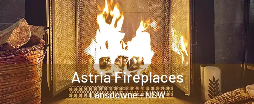 Astria Fireplaces Lansdowne - NSW