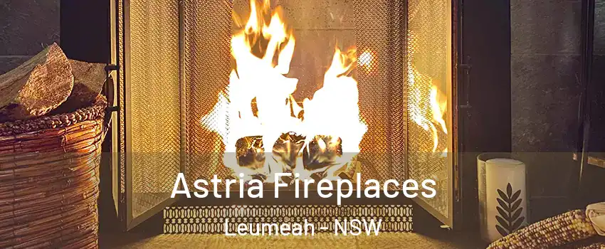 Astria Fireplaces Leumeah - NSW