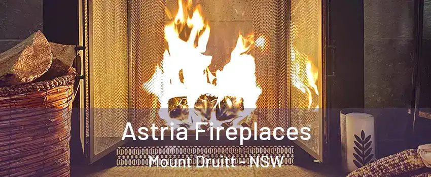 Astria Fireplaces Mount Druitt - NSW