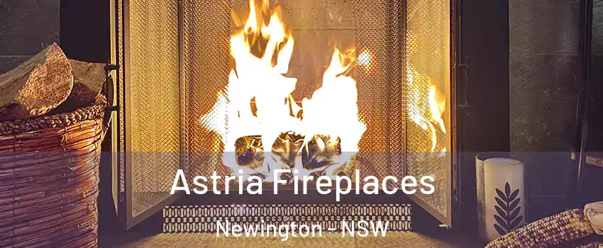 Astria Fireplaces Newington - NSW
