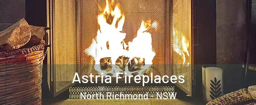 Astria Fireplaces North Richmond - NSW