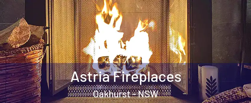 Astria Fireplaces Oakhurst - NSW