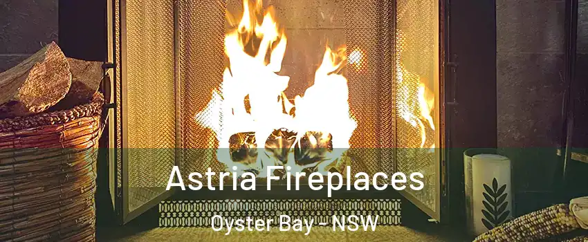 Astria Fireplaces Oyster Bay - NSW
