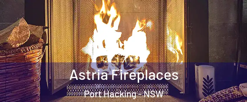 Astria Fireplaces Port Hacking - NSW