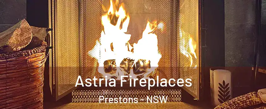 Astria Fireplaces Prestons - NSW