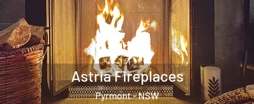 Astria Fireplaces Pyrmont - NSW