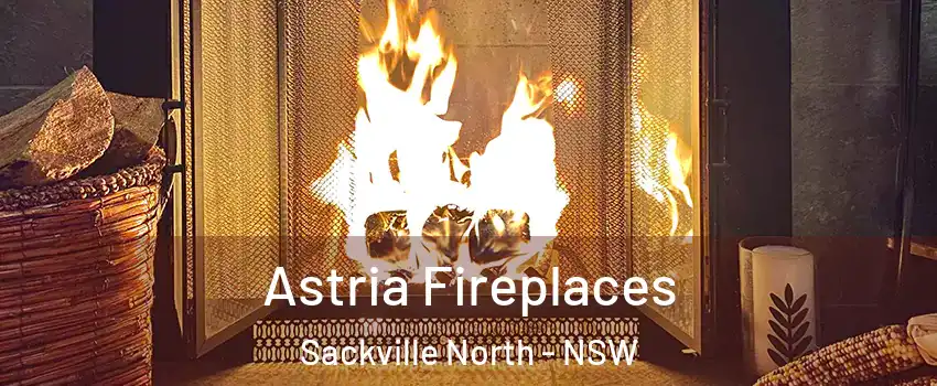 Astria Fireplaces Sackville North - NSW