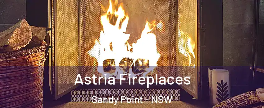 Astria Fireplaces Sandy Point - NSW
