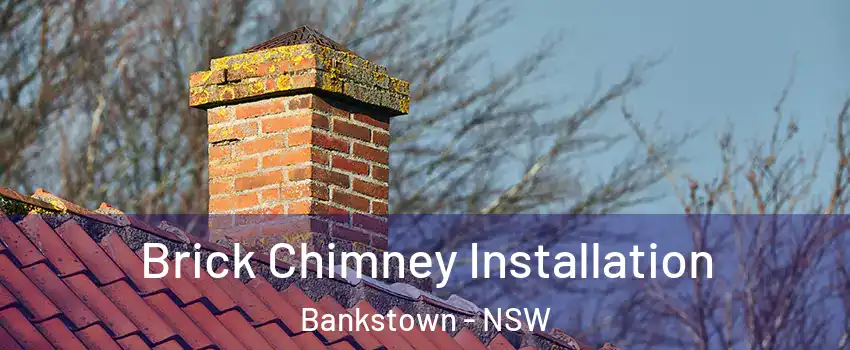 Brick Chimney Installation Bankstown - NSW