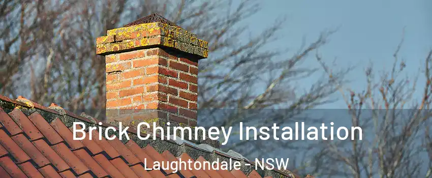 Brick Chimney Installation Laughtondale - NSW