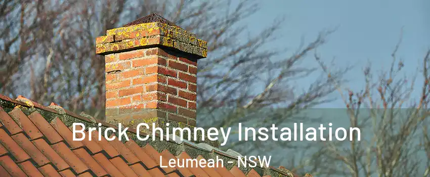 Brick Chimney Installation Leumeah - NSW