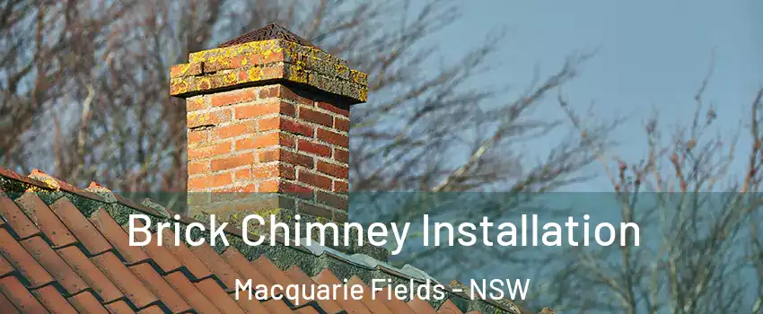 Brick Chimney Installation Macquarie Fields - NSW