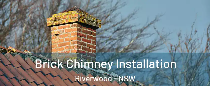 Brick Chimney Installation Riverwood - NSW